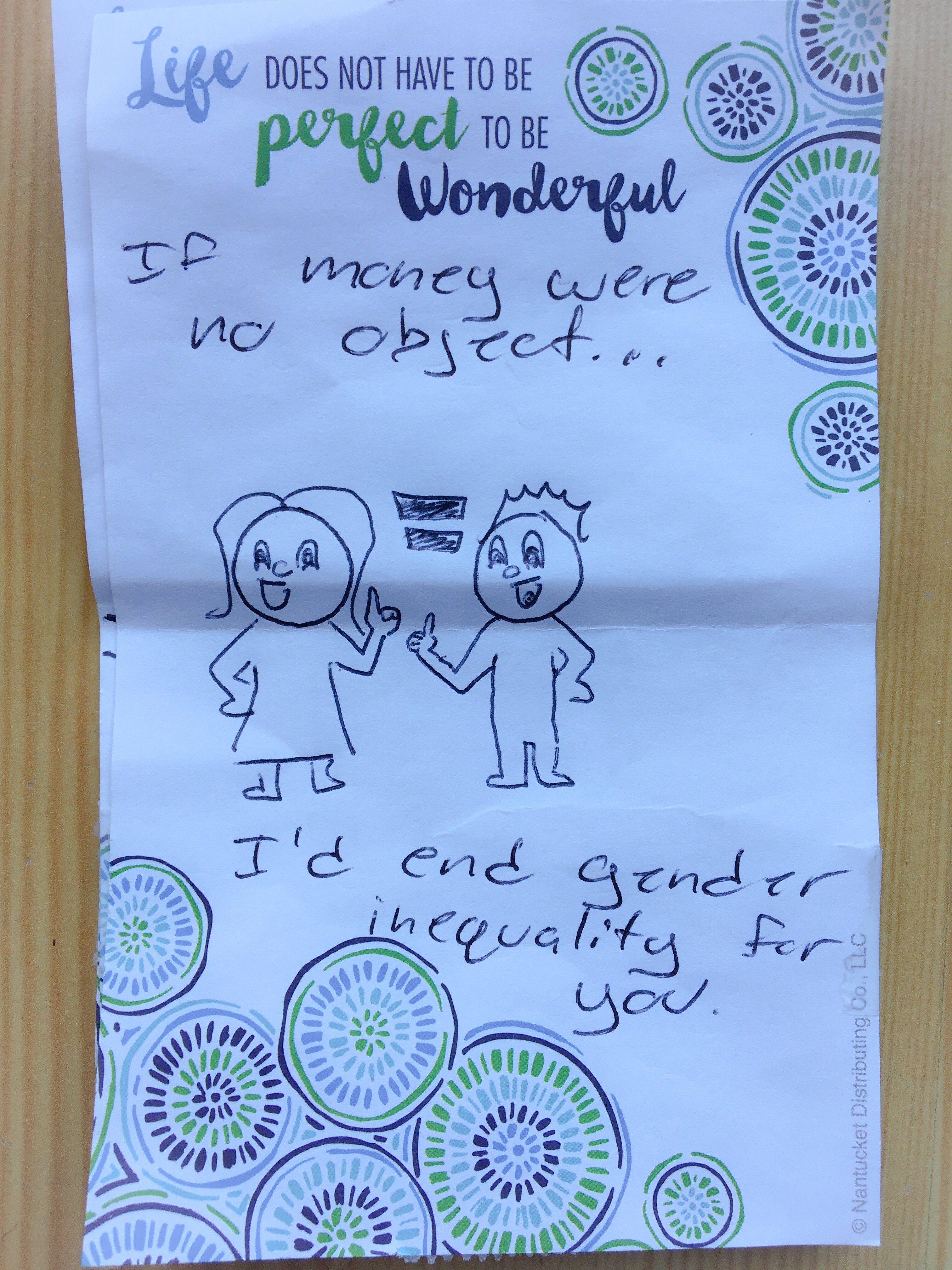 If money were no object, I’d end gender inequality for you.